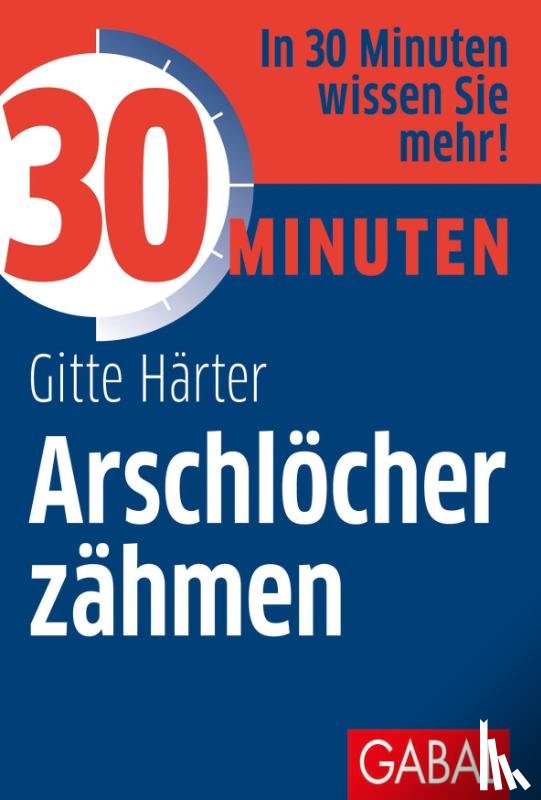 Härter, Gitte - 30 Minuten Arschlöcher zähmen