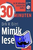 Eilert, Dirk W. - 30 Minuten Mimik lesen