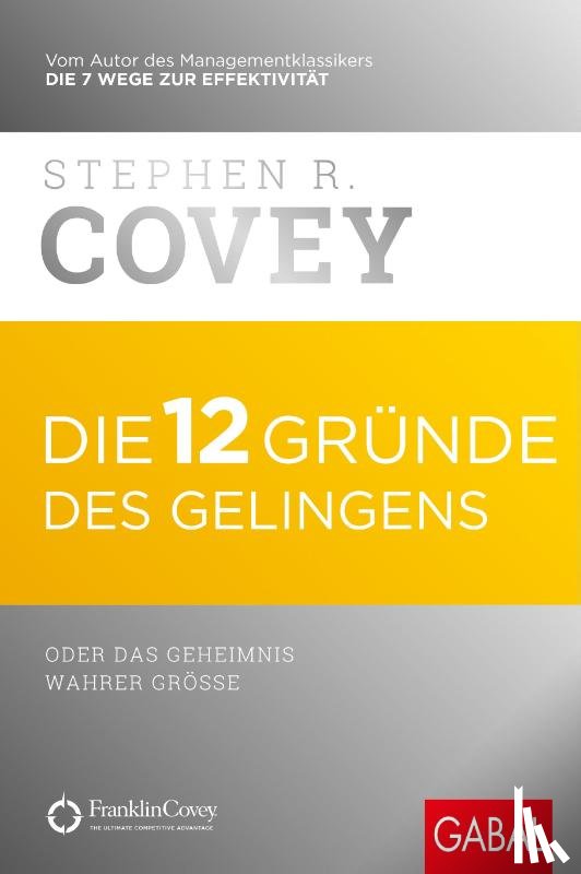 Covey, Stephen R. - Die 12 Gründe des Gelingens