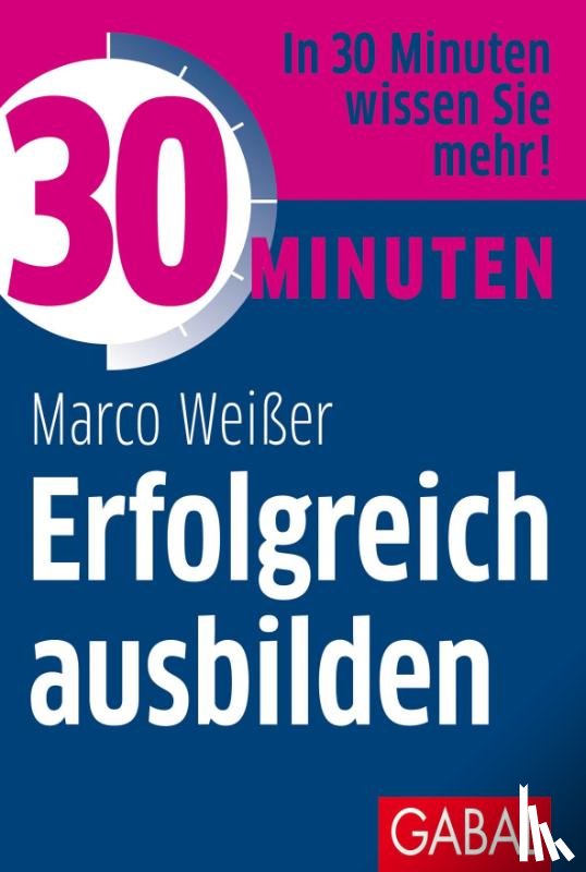 Weißer, Marco - 30 Minuten Erfolgreich ausbilden