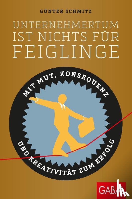 Schmitz, Günter - Unternehmertum ist nichts für Feiglinge