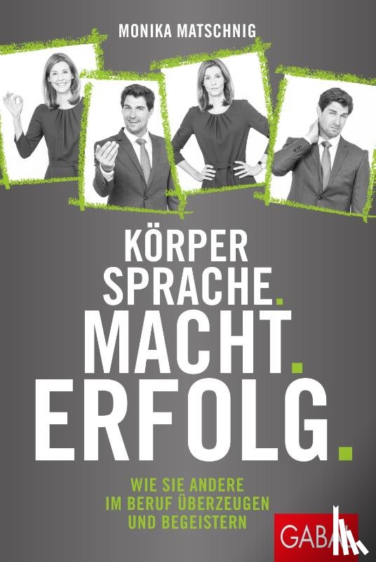 Matschnig, Monika - Körpersprache. Macht. Erfolg.