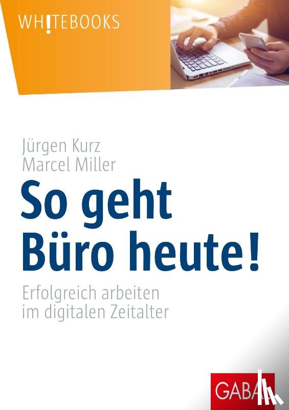 Kurz, Jürgen, Miller, Marcel - So geht Büro heute!