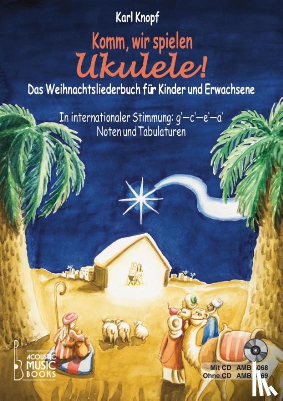 Knopf, Karl - Komm, wir spielen Ukulele! Das Weihnachtsalbum für Kinder und Erwachsene.
