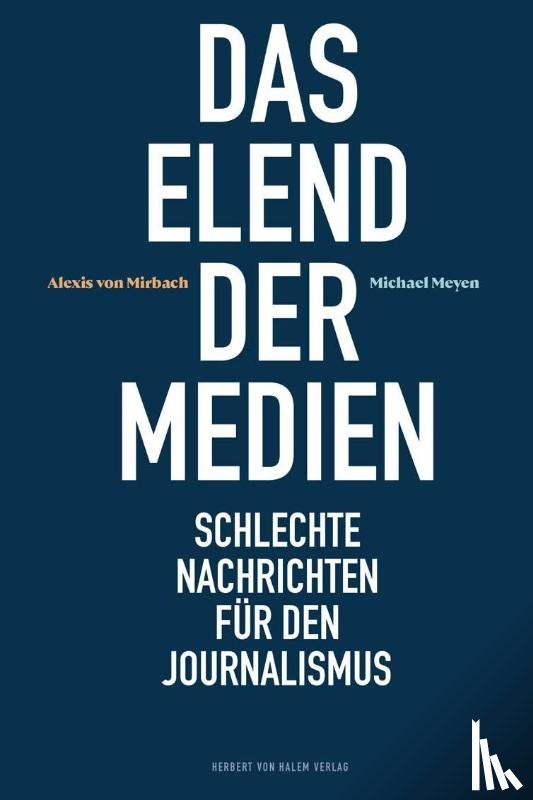 Mirbach, Alexis von, Meyen, Michael - Das Elend der Medien