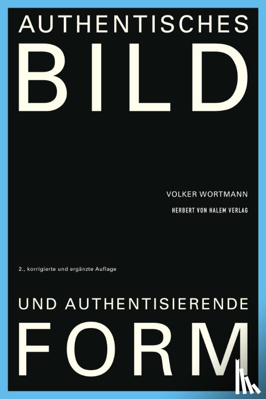 Wortmann, Volker - Authentisches Bild und authentisierende Form