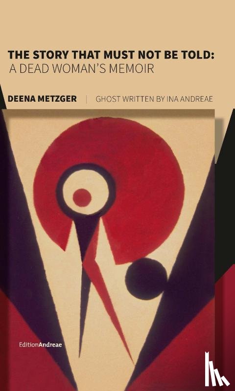 Metzger, Deena - The Story That Must Not Be Told