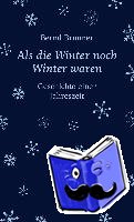 Brunner, Bernd - Als die Winter noch Winter waren