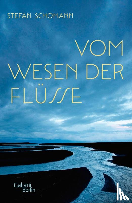 Schomann, Stefan - Vom Wesen der Flüsse