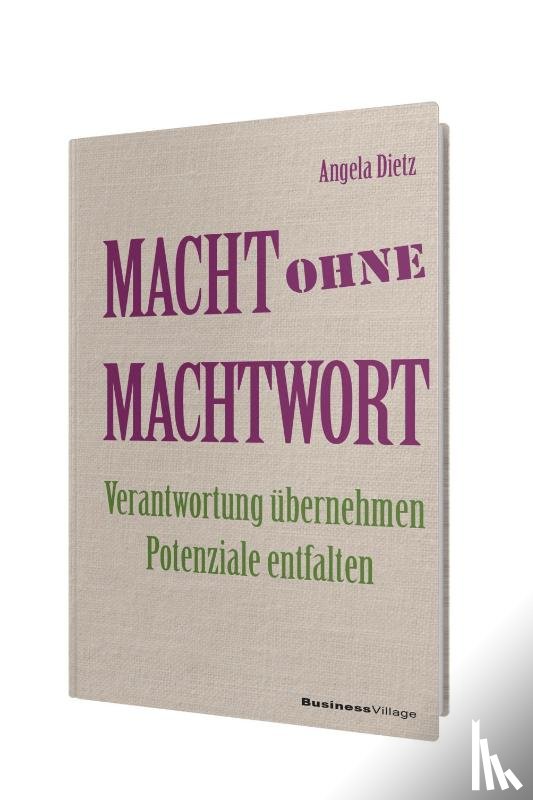Dietz, Angela - Macht ohne Machtwort