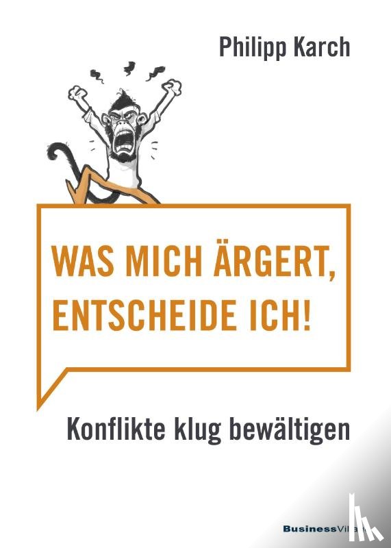 Philipp, Karch - Was mich ärgert, entscheide ich