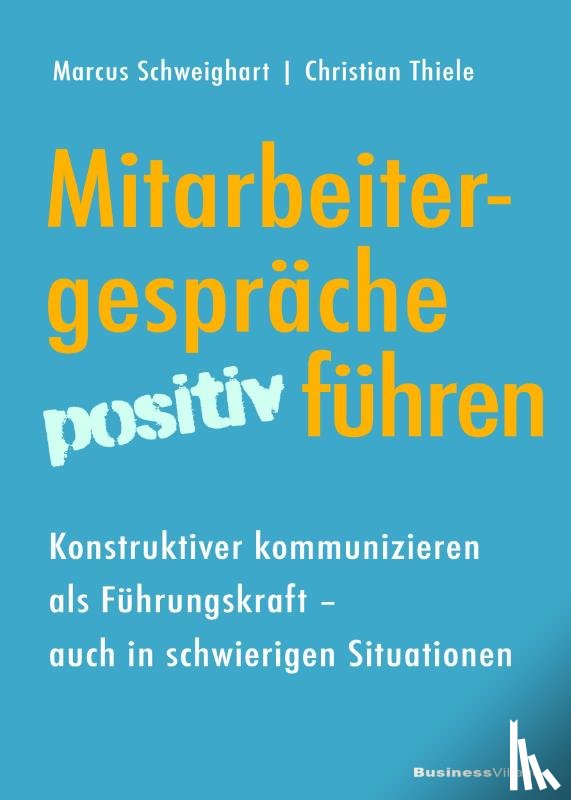 Schweighart, Marcus, Thiele, Christian - Mitarbeitergespräche positiv führen