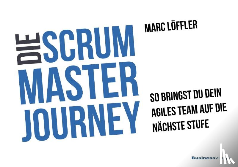 Löffler, Marc - Die Scrum Master Journey