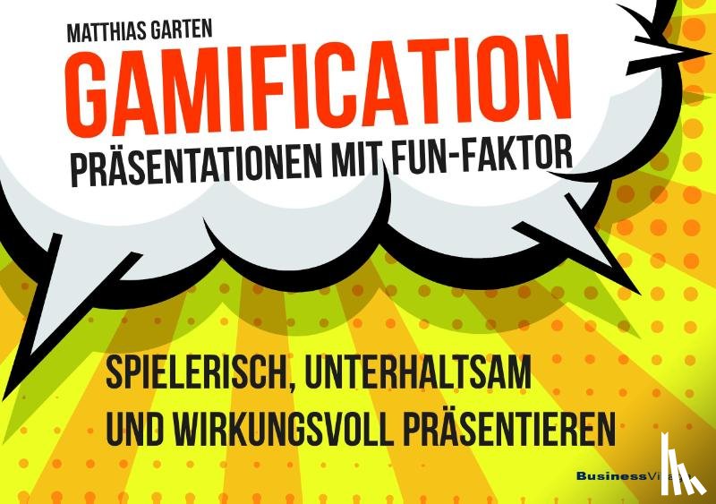 Garten, Matthias - Gamification - Präsentationen mit Fun-Faktor