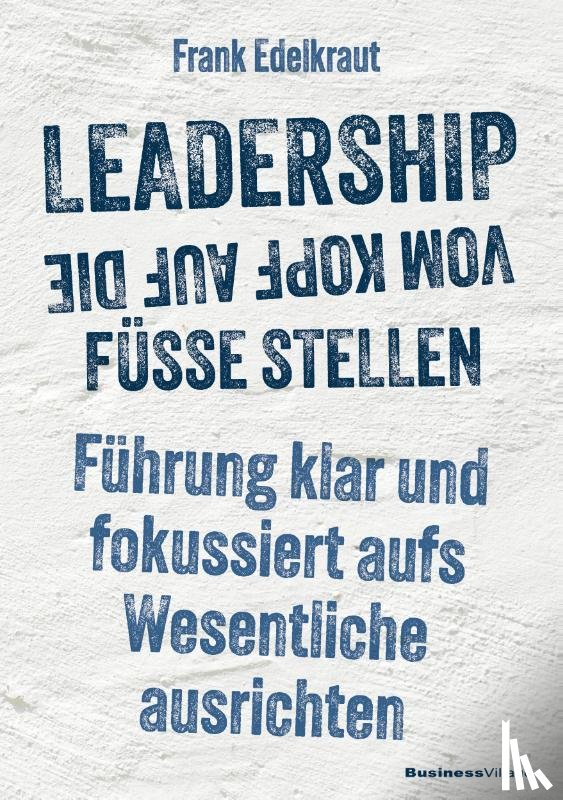 Edelkraut, Frank - Leadership vom Kopf auf die Füße stellen