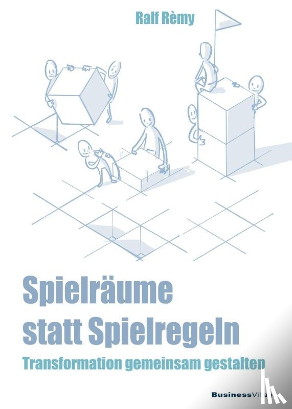Rémy, Ralf - Spielräume statt Spielregeln