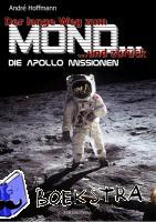 Hoffmann, André - Der lange Weg zum Mond und zurück - Die Apollo Missionen