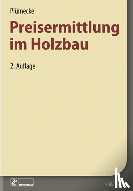 Neuenhagen, Helmhard, Grau, Heidrun, Kuhne, Volker, Kattenbusch, Markus - Plümecke - Preisermittlung im Holzbau