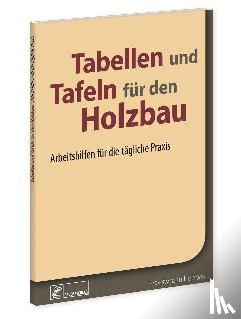  - Tabellen und Tafeln für den Holzbau