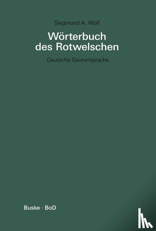 Wolf, Siegmund a - Worterbuch des Rotwelschen / Worterbuch des Rotwelschen