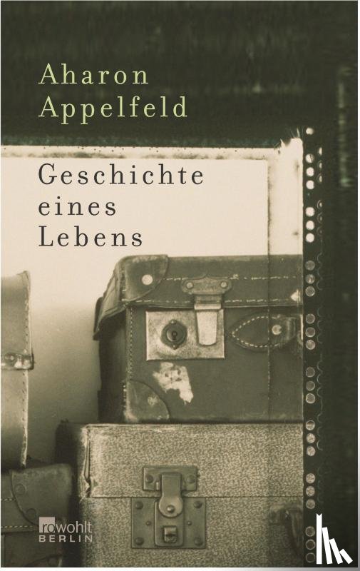 Appelfeld, Aharon - Geschichte eines Lebens