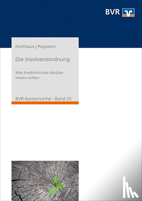 Holthaus, Jan, Papstein, Sina, Saager, Stefan, Bundesverband der Deutschen Volksbanken und Raiffeisenbanken e. V. (BVR) - Die Insolvenzordnung