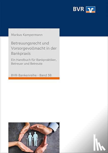 Kampermann, Markus - Betreuungsrecht und Vorsorgevollmacht in der Bankpraxis