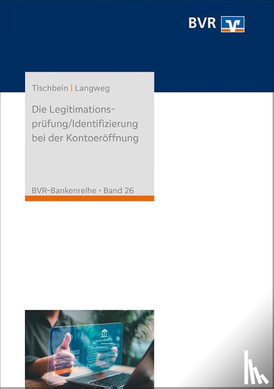 Tischbein, Heinz-Jürgen, Langweg, Peter - Die Legitimationsprüfung/Identifizierung bei der Kontoeröffnung