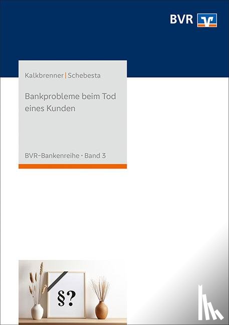 Schebesta, Michael, Kalkbrenner, Arndt - Bankprobleme beim Tod eines Kunden