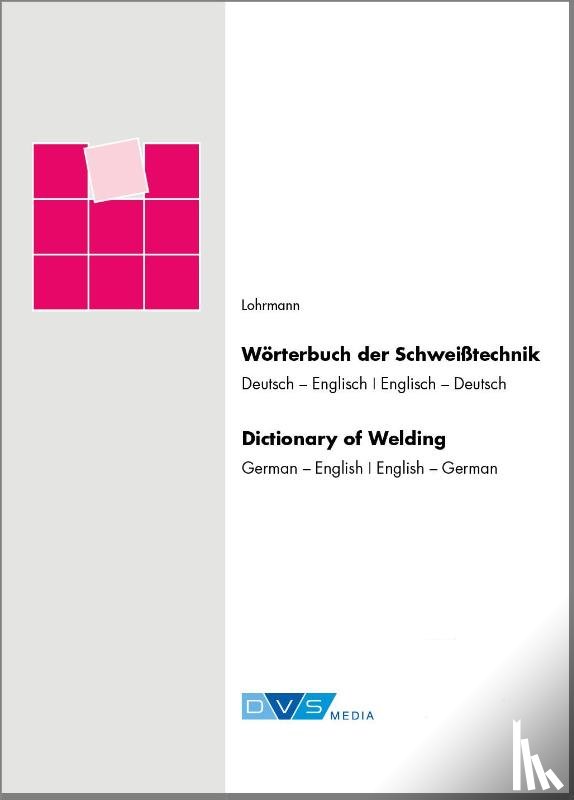 Lohrmann, Gert R. - Wörterbuch der Schweißtechnik / Dictionary of Welding