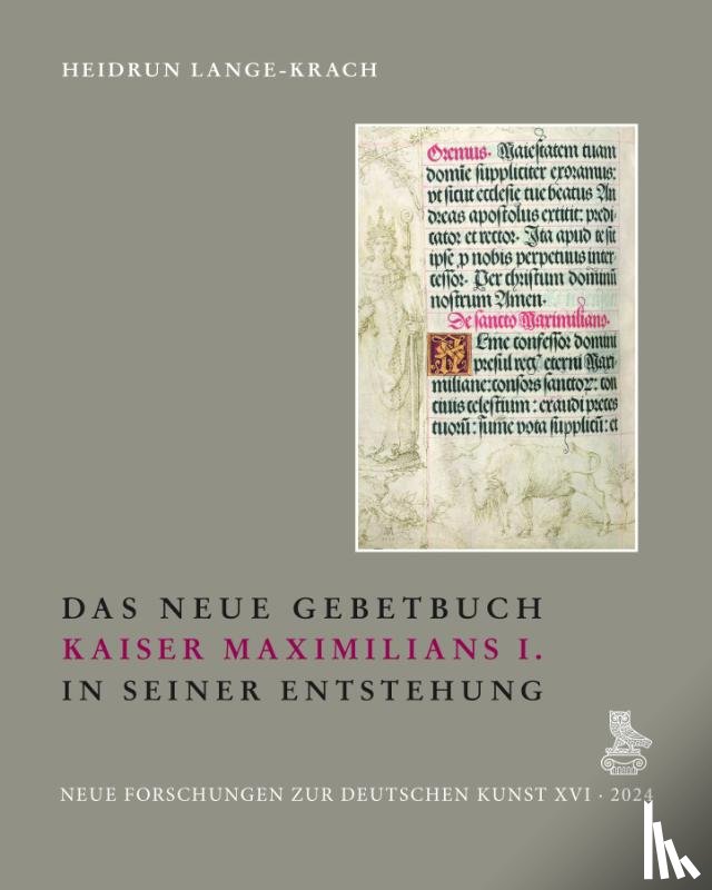 Lange-Krach, Heidrun - Das Neue Gebetbuch Kaiser Maximilians I. in seiner Entstehung