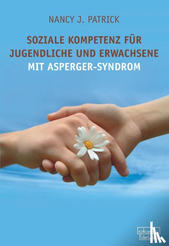 Patrick, Nancy J. - Soziale Kompetenz für Jugendliche und Erwachsene mit Asperger-Syndrom