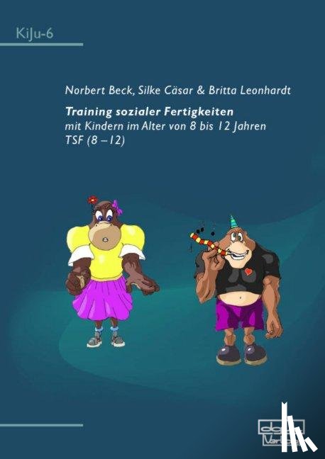 Beck, Norbert, Cäsar, Silke, Leonhardt, Britta - Training sozialer Fertigkeiten mit Kindern im Alter von 8 bis 12 Jahren