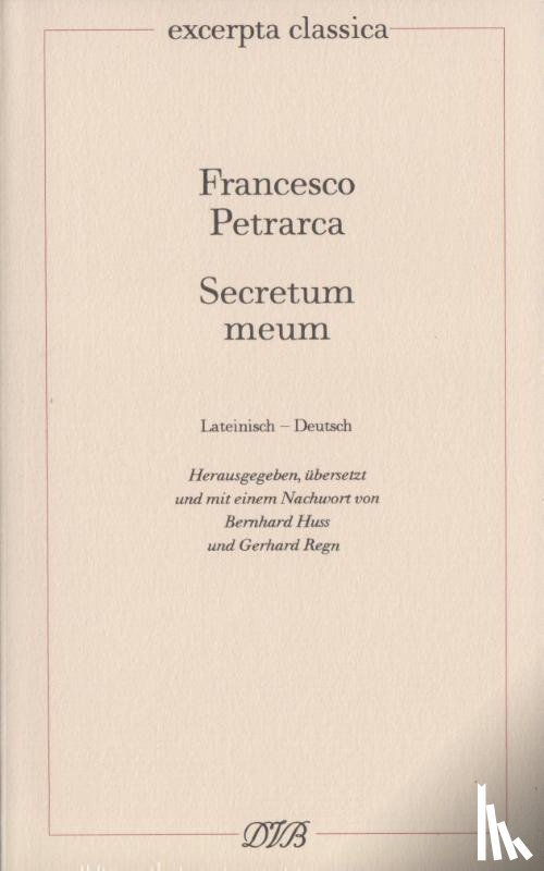 Petrarca, Francesco - Secretum meum. Mein Geheimnis