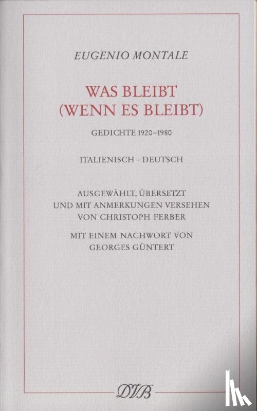 Montale, Eugenio - Was bleibt (wenn es bleibt)