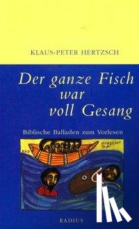 Hertzsch, Klaus-Peter - Der ganze Fisch war voll Gesang