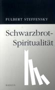 Steffensky, Fulbert - Schwarzbrot-Spiritualität