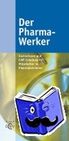 Barthel, Thomas, Fritzsche, Uwe, Schwarz, Peter - Der Pharma - Werker