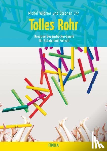 Widmer, Michael, Uhr, Stephan - Tolles Rohr - Boomwhacker-Spiele