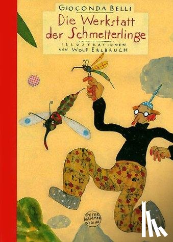 Belli, Gioconda, Erlbruch, Wolf - Die Werkstatt der Schmetterlinge. Sonderausgabe