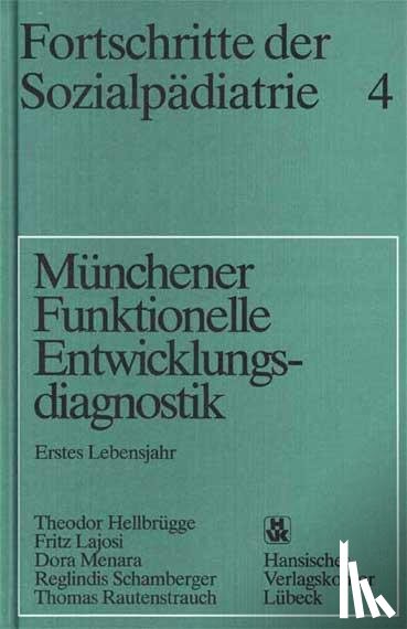Hellbrügge, Theodor, Lajosi, Fritz, Menara, Dora - Fortschritte der Sozialpädiatrie 4: Münchener Funktionelle Entwicklungsdiagnostik