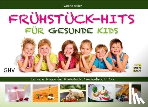 Miller, Valerie - Frühstück-Hits für gesunde Kids