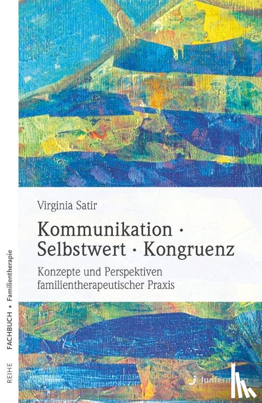 Satir, Virginia - Kommunikation. Selbstwert. Kongruenz