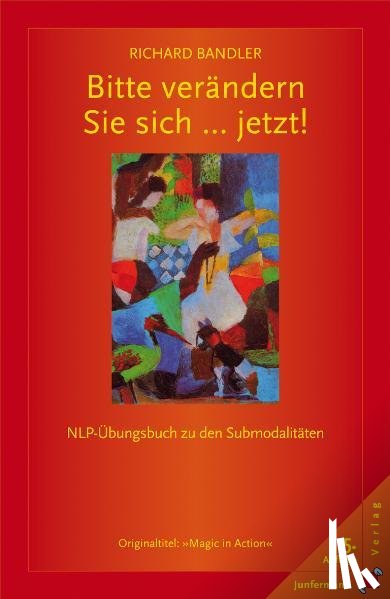 Bandler, Richard - Bitte verändern Sie sich ... jetzt!