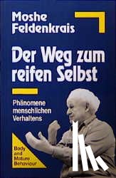 Feldenkrais, Moshe - Der Weg zum reifen Selbst