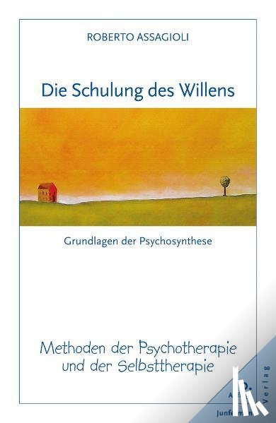 Assagioli, Roberto - Die Schulung des Willens