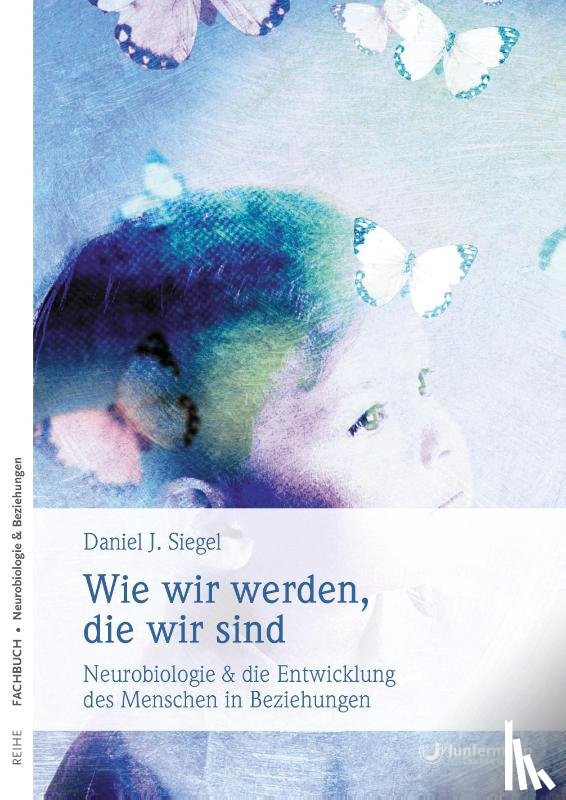 Siegel, Daniel J. - Wie wir werden, die wir sind