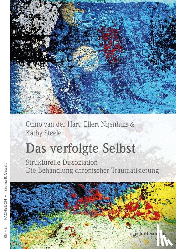 Hart, Onno van der, Nijenhuis, Ellert R. S., Steele, Kathy - Das verfolgte Selbst