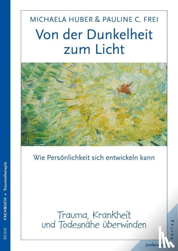 Huber, Michaela, Frei, Pauline C. - Von der Dunkelheit zum Licht