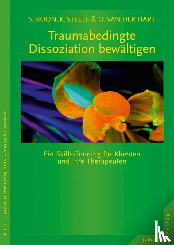 Boon, Suzette, Steele, Kathy, van der Hart, Onno - Traumabedingte Dissoziation bewältigen
